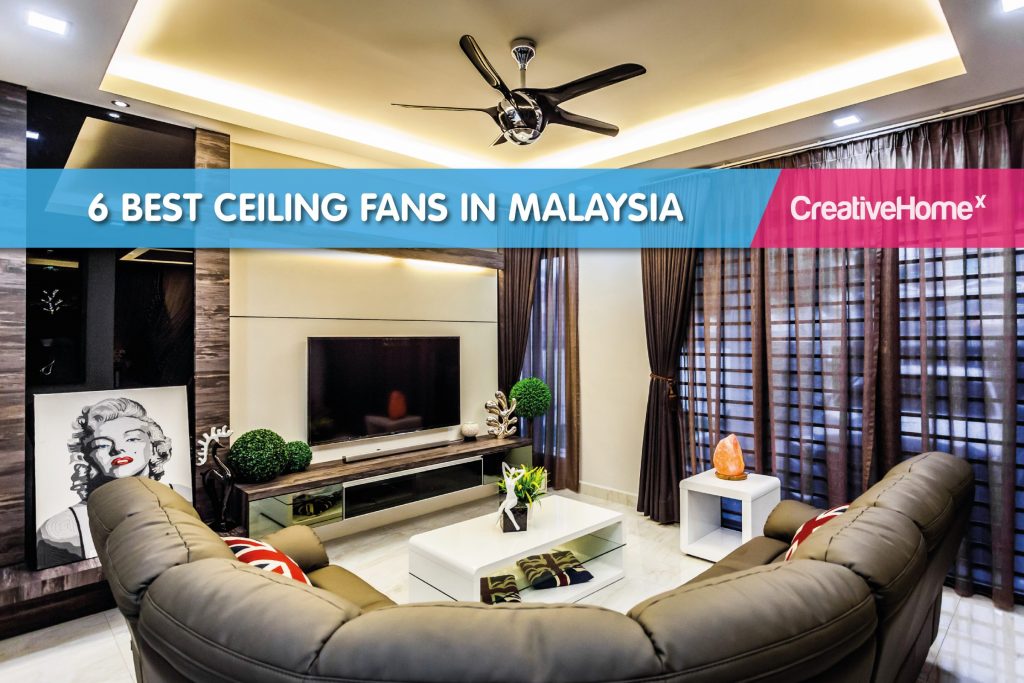 6 Best Ceiling Fans In Malaysia, Which Brand Of Ceiling Fan Is Best In Malaysia